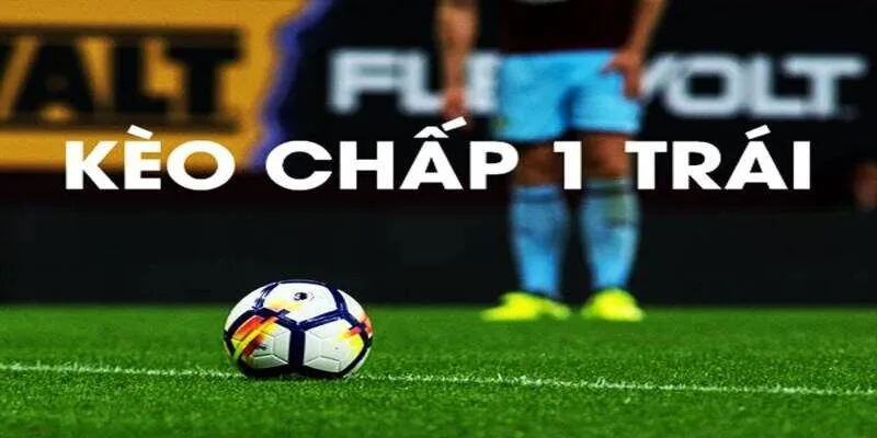 Cách tính tiền cược kèo chấp 1 trái trong bóng đá